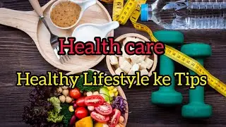 Healthy Lifestyle Tips || You can take care of your health at home only||