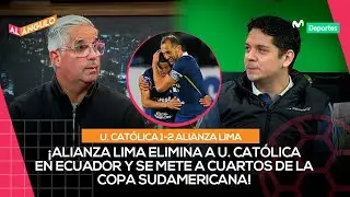 ALIANZA LIMA VS. U. CATÓLICA: TRIUNFO Y CLASIFICACIÓN A LOS CUARTOS DE FINAL EN QUITO | AL ÁNGULO ⚽🥅