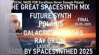 future synth polaris galactic warriros ray orion  laserlight   a granda mix by  spacesynthed