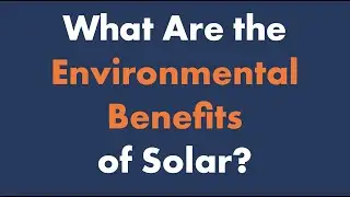 Environmental Benefits of Solar