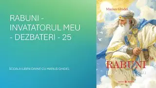 RABUNI - INVATATORUL MEU - DEZBATERI - 25