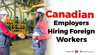 Canadian Employers Hiring Foreign Workers