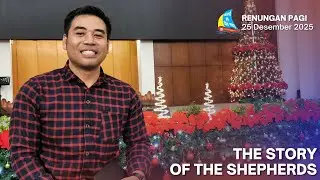 THE STORY OF THE SHEPHERDS, Renungan Pagi 25 Desember 2025
