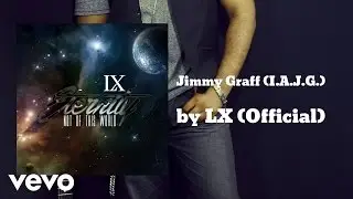 LX (Official) - Jimmy Graff (I.A.J.G.) (AUDIO)