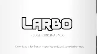 Larbo - Edge (Original Mix)