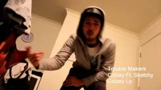 Trouble Makers (Music Video) Colzey Ft. Sketchy