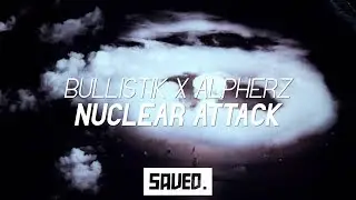 Bullistik X AlpherZ - Nuclear Attack