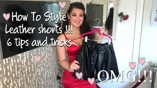 How To Style Leather Shorts/ 6 tips and tricks!!!