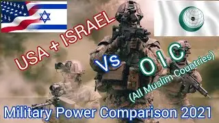 USA+ISRAEL Vs OIC Military Power Comparison 2021: Who Wins the Battle in Army /Air Force & Navy.