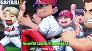 Finals Day - 1 || Rookie  League III || Baseball 9 Gameplay ( No Commentary) #1