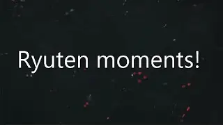 Ryuten moments!