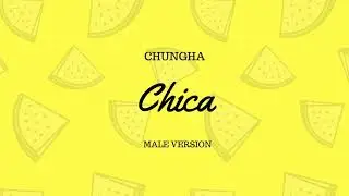 CHUNGHA - Chica (Male Version)