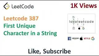 Leetcode 387 First Unique Character in a String -  2 Different Solutions Explained With Examples
