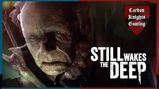 WHY IS HIS FACE SO BIG?! Still Wakes The Deep Funny Moments | Carbon Knights
