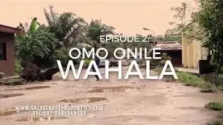 OMO ONILE WAHALA (SALES CRAFT PROPERTIES)