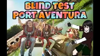 Blind test PORT AVENTURA ! 🇪🇸