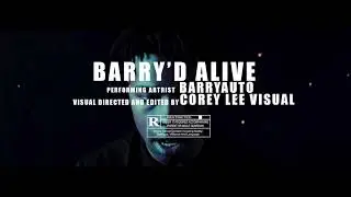 BarryAuto - &ldquo;Barry&rsquo;d Alive&rdquo; (Official Video)