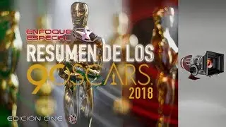 Resumen de los Oscars 2018 | Enfoque Especial