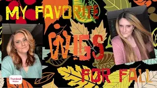 🍁🍁MY FAVORITE WIGS FOR THE 2020 FALL SEASON|🍁🍁From my collection|COLOR & STYLE