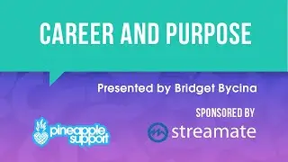 CAREER AND PURPOSE | Workshop Presented by Bridget Bycina | Sponsored by Streamate