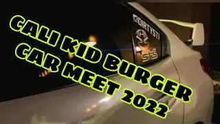 CALI KID BURGER CAR MEET 2022