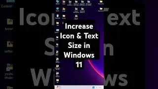 Increase Icon & Text Size in Windows 11