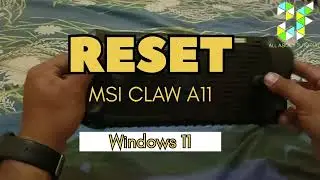 RESET SANDI MSI CLAW A11 GAMING WINDOWS 11 