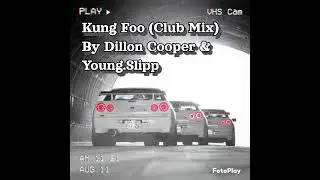 KUNG FOO (CLUB MIX) BY DILLON COOPER & YOUNG.SLIPP