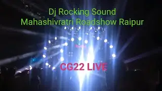 Dj Rocking Sound | Mahashivratri Roadshow 2022 |  CG22 LIVE