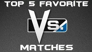 TOP 5 | Favorite Versus Series Matches