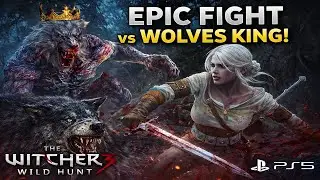 Ciri vs King of Wolves 😱 Savage Combat | Witcher 3 Wild Hunt PS5