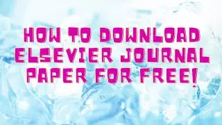 How to Download Elsevier Journal Paper for FREE/without Login