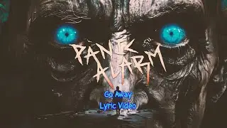Panic Alarm - Go Away (Official Lyric Video)