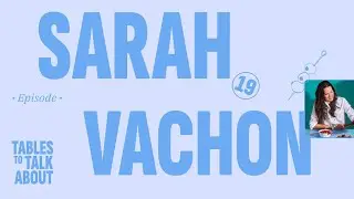 Sarah Vachon's Dream Dinner Party - Founder of Citizens of Soil - S3 E3 - TABLES TO TALK ABOUT
