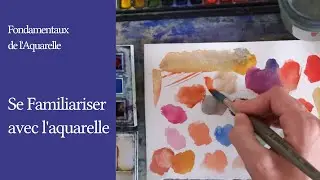 Se familiariser avec l'aquarelle - Fondamentaux #3