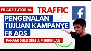 TRAFFIC DAN LALU LINTAS KUNJUNGAN - PENJELASAN TUJUAN KAMPANYE FB ADS TUTORIAL