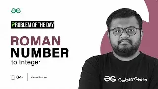 GFG POTD: 04/10/2023 | Roman Number to Integer | Problem of the Day GeeksforGeeks