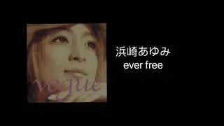 浜崎あゆみ - ever free| from Single「vogue」|Ayumi Hamasaki| 日中歌詞付