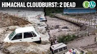 HIMACHAL CLOUDBURST: 2 DEAD;  OVER 20 SWEPT AWAY