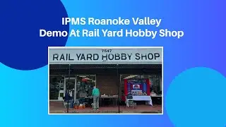 IPMS/USA  - Club Coverage Of Demo - IPMS Roanoke Valley Demo at Rail Yard Hobby Shop.