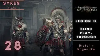 28 Legion IX (King Arthur Expansion) &ndash; Blind Playthrough on Hardest Difficulty