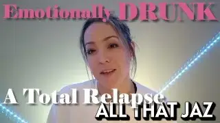 Emotionally Drunk...A Total Relapse #addictionrecovery #codependency #breakup @AllThatJaz-n9c