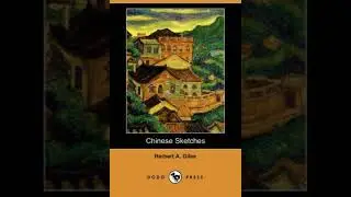 Chinese Sketches - Herbert Allen Giles | Full Audiobook 📚
