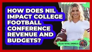 How Does NIL Impact College Football Conference Revenue And Budgets? - College Football Chronicles