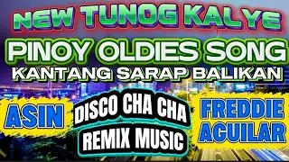 NEW TUNOG KALYE|PINOY OLDIES LOVE SONGS|ASIN&times;FREDDIE AGUILAR|CHA CHA DISCO REMIX MUSIC|FT DJ DEMAR