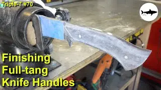 Triple-T #70 - Finishing full tang knife handles and thank you's