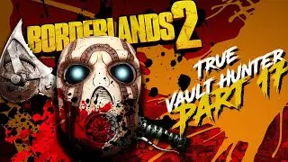 Borderlands 2 (Commando) True Vault Hunter Mode Part 17. No Commentary.
