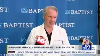 Mississippi Baptist Medical Center designated as burn center