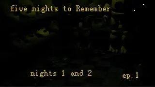 Five nights to Remember (Night 1 and 2)