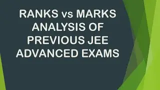 JEE Advanced 2020 || Ranks vs Marks Analysis Of Previous JEE Advanced Exams Including Cut Offs